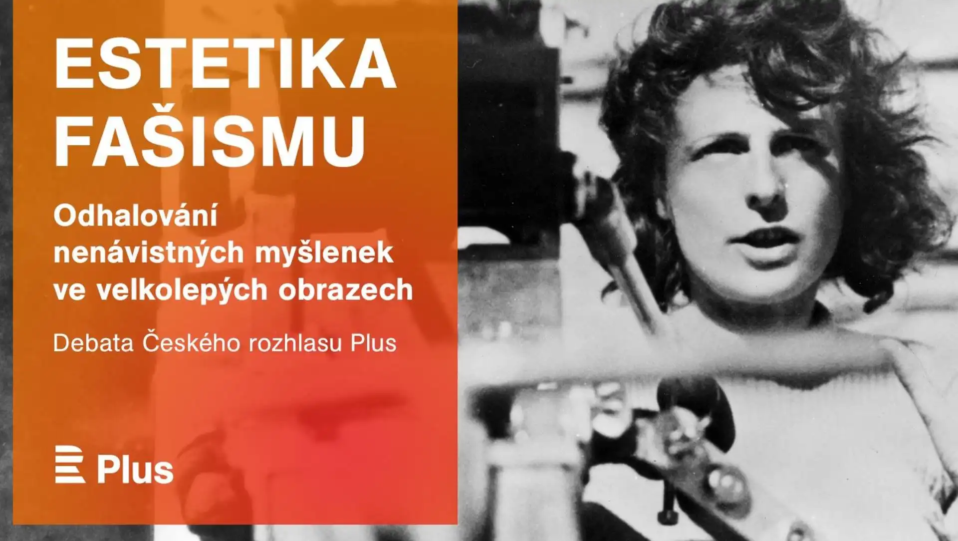 ČRo Plus: Debata ČRo Plus – Estetika fašismu: Odhalování nenávistných myšlenek ve velkolepých obrazech